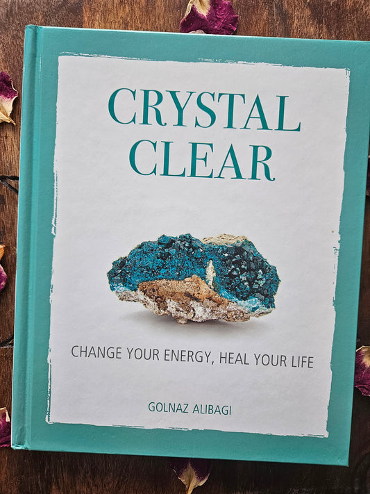 Crystal Clear Change Your Energy, Heal Your Life by
Golnaz Alibagi