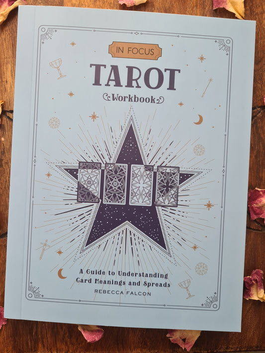 Tarot: An In Focus Workbook: A Guide to Understanding Card Meanings and Spreads