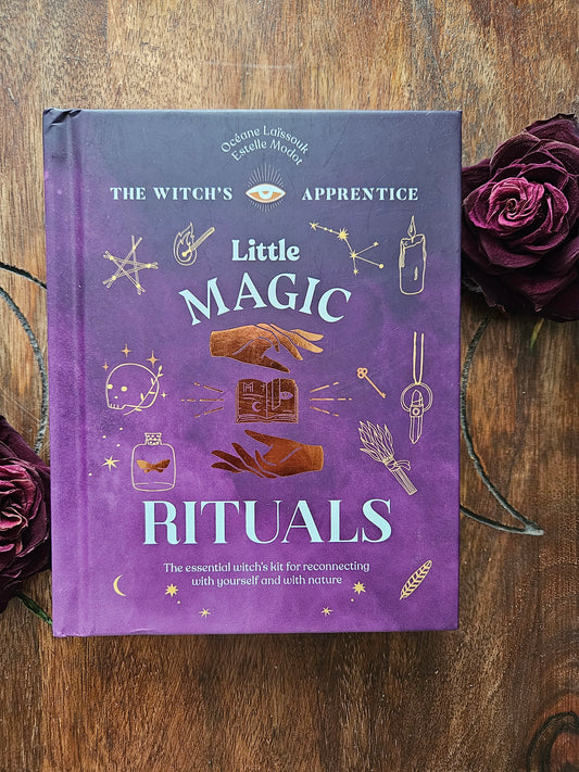 Little Magic Rituals (The Witch’s Apprentice): The Essential Witch’s Kit for Reconnecting with Yourself and with Nature